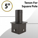 Tenon for 5" Square Pole