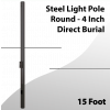 Steel Light Pole Round 15 Foot - 4 Inch Direct Burial
